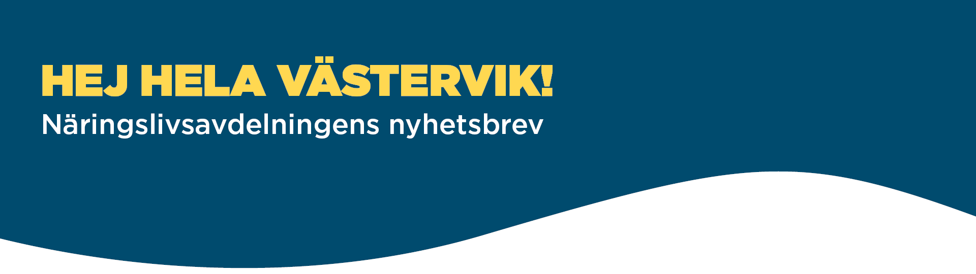 En blå platta med texten Hej hela Västervik! Näringslivsavdelningens nyhetsbrev.