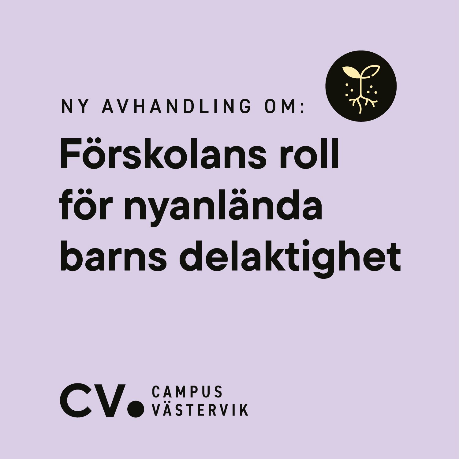 En bild med lika bakgrund. På bakgrunden finns en text där det står: "Ny avhandling om förskolans roll för nyanlända barns delaktighet"