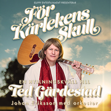 Bild på Ted Gäredstad med en gitarr över axeln och texten För kärlekens skull. 